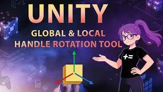Unity 6.3 Global and Local Spaces [Toggle Tool Handle Rotation]