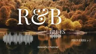 R&B BLUES FOR PROVERS CHAPTER 1 - 7 #music #jesuslovesyou #proverbs
