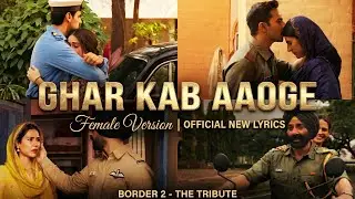 Ghar Kab Aaoge (Female Version) New Lyrics | Border 2 | Official Cover with New Lyrics | Noor 