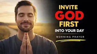 Invite God First Into Your Day | A Calm Morning Prayer