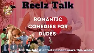 Reelz Talk: Romantic Comedies for Dudes... Plus Snyder's Joker and more!