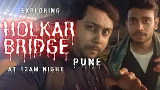 Exploring Holkar Bridge,Pune at 12 am in night