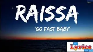 Raissa-Go fast baby(lyrics)