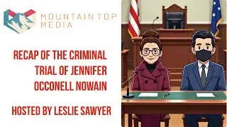 Recap of the criminal trial of Jennifer Occonell Nowain.