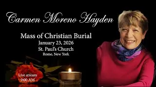 CARMEN MORENO HAYDEN MASS OF CHRISTIAN BURIAL AT ST PAULS CHURCH