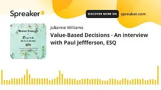 Value-Based Decisions - An interview with Paul Jeffferson, ESQ