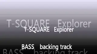 T SQUARE Explorer bass backing track ｽｸｴｱｰ ｴｸｽﾌﾟﾛﾗｰ ｶﾗｵｹ