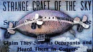 The Airship Mystery - Disturbing Government Coverup?