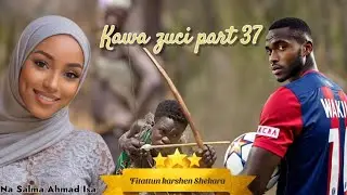 Kawazuci part 37 Na Salma Ahmad Isah ( Fitattun karshen shekara) 