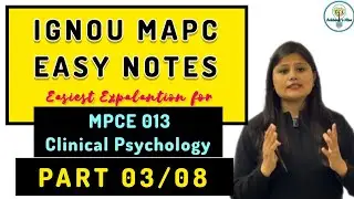MPCE 013 Part 03 Easy Notes Explanation Clinical Psychology