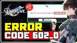How to Fix Honkai Star Rail Error Code 602_0 [INSTANT FIX]