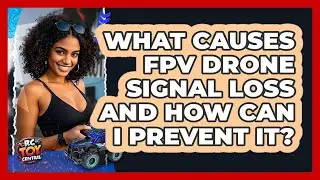 What Causes FPV Drone Signal Loss And How Can I Prevent It? - RC Toy Central