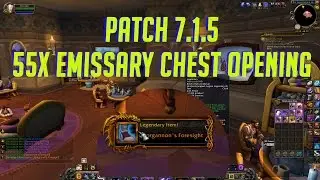 WOW LEGION 55X EMISSARY CHEST OPENING Emissary Cache Patch 7.1.5! CHA!CHING!!