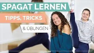 SPAGAT LERNEN I 7 Tipps, die wir gerne früher gewusst hätten + Übungen für dein Training