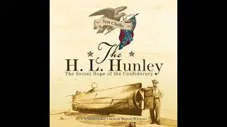 H. L. Hunley: The Secret Hope of the Confederacy - Tom Chaffin