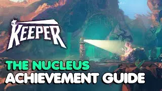 Keeper - The Nucleus Achievement Guide