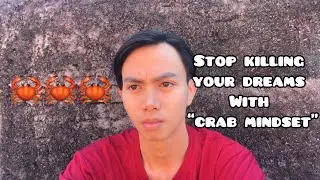 STOP KILLING YOUR DREAMS || A CRAB MINDSET!