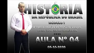 AULA 04 - A CONSOLIDAÇÃO DE GETÚLIO VARGAS COMO LÍDER DA REVOLUÇÃO DE1930