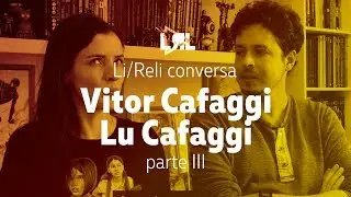 Vitor e Lu Cafaggi [Parte III - Lembranças] - Li/Reli Conversa #3