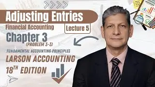 Exercise 3-3 Adjusting Entries | Financial Accounting Ch 3, Larson 18th Ed |Professionals Accounting
