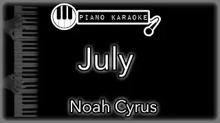 July - Noah Cyrus - Piano Karaoke Instrumental