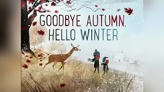 Goodbye Autumn, Hello Winter ( Read Aloud for Children ) Storytime by Ilona