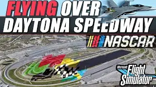 Flying Over NASCAR Daytona Speedway in Flight Sim @BrentTaylor