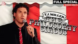 T.J. Miller | The Philosophy Circus (Full Audio Album)