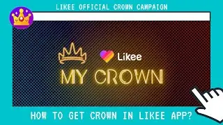 Likee Crown Campaign | How to get crown on Likee Join #Mycrown