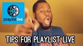 Tips For Playlist Live 2014