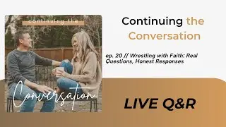 S2, E20: Wrestling with Faith: Real Questions & Honest Responses