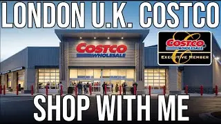 LONDON U.K. COSTCO Shop With Me | New at Costco London UK