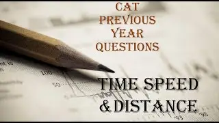 CAT 2023 Slot 3 | Time Speed & Distance  - Previous Year CAT Questions