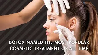 Botox is the most popular cosmetic treatment of all time!