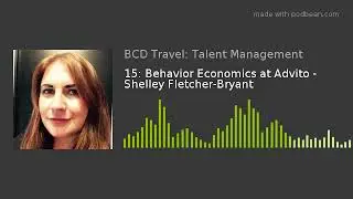 15: Behavior Economics at Advito - Shelley Fletcher-Bryant