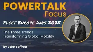 Powertalk Focus - Fleet Europe Days: Ayvens - The 3 trends transforming Global Mobility