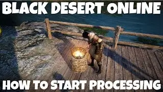 Black Desert Online: How To Start Processing