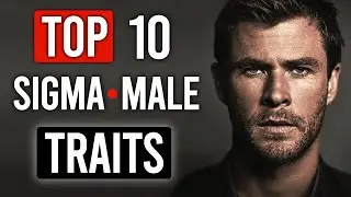 Top 10 Sigma Male Traits | Signs You&rsquo;re a Sigma Male