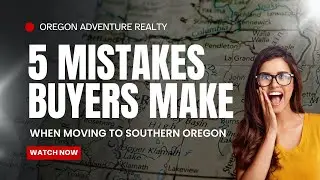5 Mistakes Home Buyers Make When Moving to Southern Oregon (Don't Do These!)