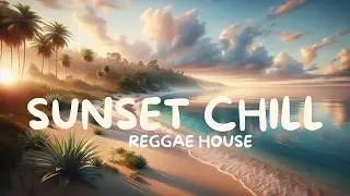 Chill Reggae House Vibes 🌴 Deep Organic House for Sunset & Beach Nights