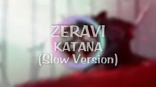 ZERAVI - KATANA (Slow Version)