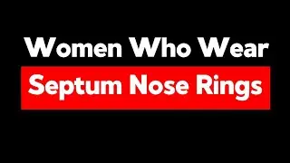 Do Guys Like Women Who Wear Septum Nose Rings? Nose Ring Theory 
