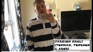 TOPMAN, TOPSHOP & ASOS FASHION HAUL | 2018
