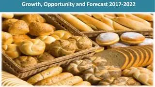 Bakery Products Market Share, Size, Growth Trends and Forecast 2017-2022