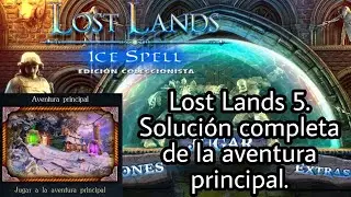 Lost Lands Ice Spell (Lost Lands 5). Soluci&oacute;n completa de la aventura principal.