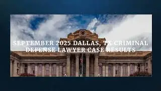 September 2025 Dallas, Tx Criminal Defense Lawyer Case Results YouTube video for @rbisenberg