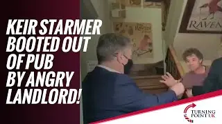 KEIR STARMER BOOTED OUT OF PUB BY ANGRY LANDLORD!