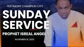 Sunday Prophetic Service | Testimony Champion City | Prophet Isreal Angel