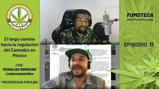 El largo camino hacia la regulaci&oacute;n del Cannabis en M&eacute;xico | Podcast Fumoteca