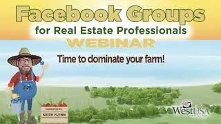 Facebook Groups for Real Estate Professionals - Webinar w/ Keith Flynn